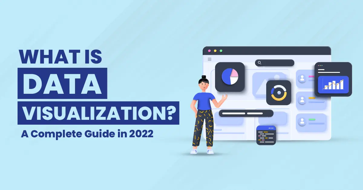 What is Data Visualization A Complete guide
